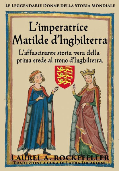 L'imperatrice Matilde d'Inghilterra (Le leggendarie donne della storia mondiale)