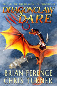 Title: Dragonclaw Dare (Dragon Sea Chronicles), Author: Brian Ference