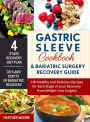 Gastric Sleeve Cookbook & Bariatric Surgery Recovery Guide: 100 Healthy and Delicious Recipes for Each Stage of your Recovery from Weight Loss Surgery