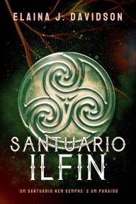 Title: Santuário Ilfin, Author: Elaina J. Davidson
