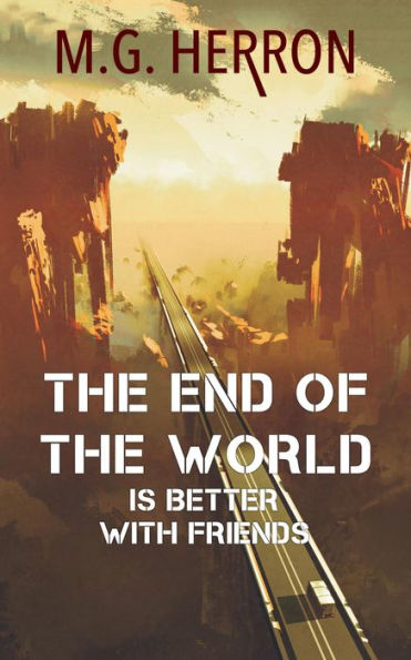 The End of the World Is Better with Friends: A Post-Apocalyptic Story