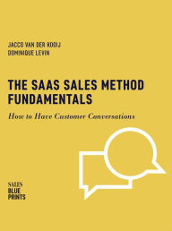 Title: The SaaS Sales Method Fundamentals: How to Have Customer Conversations (Sales Blueprints, #3), Author: Jacco van der Kooij