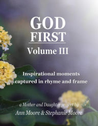 Title: God First: Volume III (God First Series, #3), Author: Ann Moore