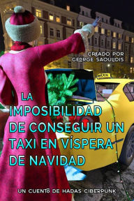 Title: La Imposibilidad de Conseguir un Taxi en Víspera de Navidad, Author: George Saoulidis