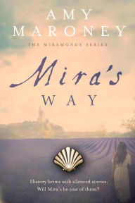 Title: Mira's Way (The Miramonde Series, #2), Author: Amy Maroney
