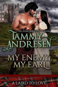 Title: My Enemy, My Earl (A Laird to Love, #1), Author: Tammy Andresen