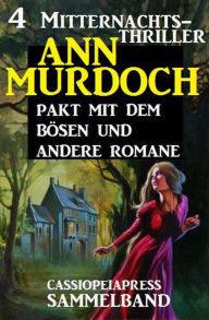 Title: Sammelband 4 Mitternachts-Thriller: Pakt mit dem bösen und andere Romane, Author: Ann Murdoch