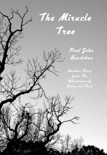 The Miracle Tree (The Adventures of Harry and Paul)