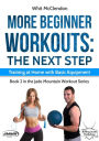 More Beginner Workouts: The Next Step: Training at Home with Basic Equipment (Jade Mountain Workout Series, #2)