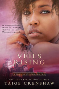 Title: Veils Rising (Rarities Incorporated, #3), Author: Taige Crenshaw