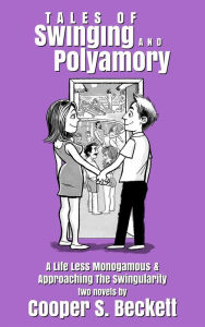 Title: Tales of Swinging and Polyamory (Books of the Swingularity), Author: Cooper S. Beckett