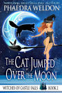 The Cat Jumped Over The Moon (The Witches Of Castle Falls, #2)