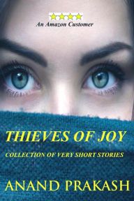 Title: Thieves of Joy (Flash Fiction Series, #1), Author: Anand Prakash