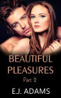 Beautiful Pleasures Part 2 (Beautiful Pleasures Series, #2)