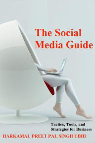Title: The Social Media Guide, Author: harkamal preet pal singh ubhi