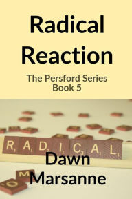 Title: Radical Reaction (The Persford Series, #5), Author: Dawn Marsanne