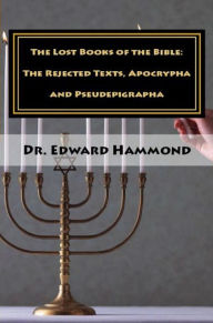 Title: Lost Books of the Bible: The Rejected Texts, Apocrypha and Pseudepigrapha, Author: Dr. Edward Hammond