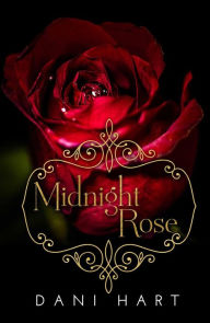 Title: Midnight Rose (The Midnight Series, #1), Author: Dani Hart