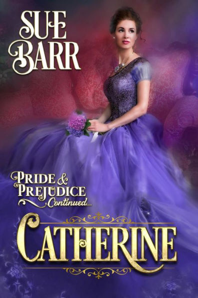 Catherine (Pride & Prejudice continued..., #2)