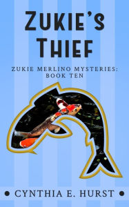 Title: Zukie's Thief (Zukie Merlino Mysteries, #10), Author: Cynthia E. Hurst