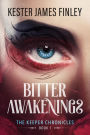 Bitter Awakenings (The Keeper Chronicles, #1)