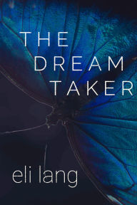 Title: The Dream Taker, Author: Eli Lang