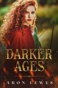 Title: The Darker Ages, Author: Aron Lewes