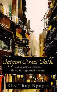Title: Saigon Street Talk (My Saigon, #4), Author: Elly Thuy Nguyen