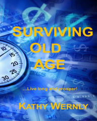 Title: Surviving Old Age, Author: Kathy Wernly