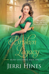 Title: Broken Legacy (Secret Lives, #2), Author: Jerri Hines