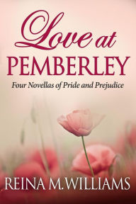 Title: Love at Pemberley, Author: Reina M. Williams