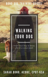 Title: Walking Your Dog (Bond Dog Training Guides), Author: Sarah Bond