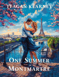 Title: One Summer in Montmartre, Author: Teagan Kearney