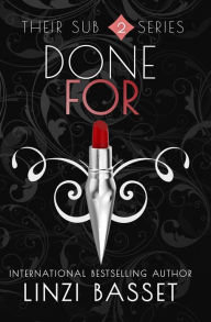 Title: Done For (Their Sub Series, #2), Author: Linzi Basset
