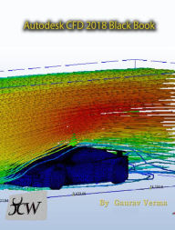 Title: Autodesk CFD 2018 Black Book, Author: Gaurav Verma