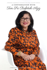 Title: A Conversation with Tan Sri Rafidah Aziz (Perdana Leadership Foundation Oral History Series, #2), Author: Perdana Leadership Foundation
