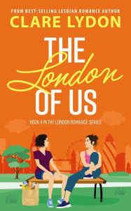 Title: The London Of Us (London Romance, #4), Author: Clare Lydon