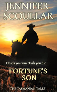 Title: Fortune's Son (The Tasmanian Tales, #1), Author: Jennifer Scoullar