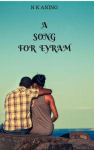 Title: A Song for Eyram, Author: N.K. Aning