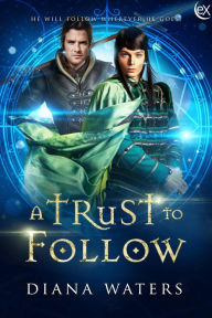 Title: A Trust to Follow (Wild Magics, #1), Author: Diana Waters