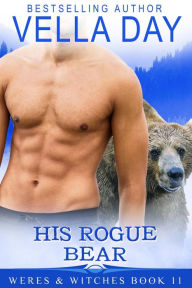 Title: His Rogue Bear (Weres and Witches of Silver Lake, #11), Author: Vella Day