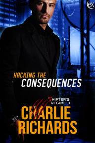 Title: Hacking the Consequences (Shifter's Regime, #1), Author: Charlie Richards