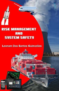 Title: Risk Management and System Safety, Author: Leonam dos Santos Guimarães