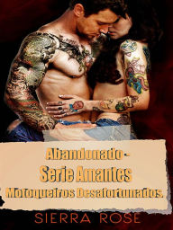 Title: Abandonado - Série Amantes Motoqueiros Desafortunados., Author: Sierra Rose