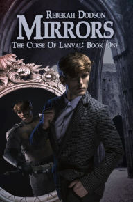 Title: Mirrors (The Curse of Lanval, #1), Author: Rebekah Dodson