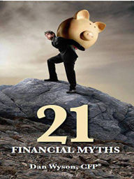 Title: 21 Financial Myths, Author: Dan Wyson