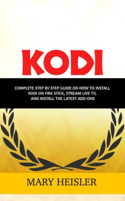 Kodi Complete Step By Step Guide On How To Install Kodi On Fire