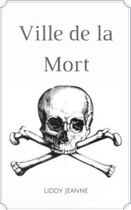 Title: Ville de la Mort, Author: Liddy Jeanne