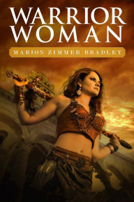 Title: Warrior Woman, Author: Marion Zimmer Bradley