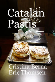 Title: Catalan Pastis - Catalonian Cakes (World of Cakes, #3), Author: Cristina Berna